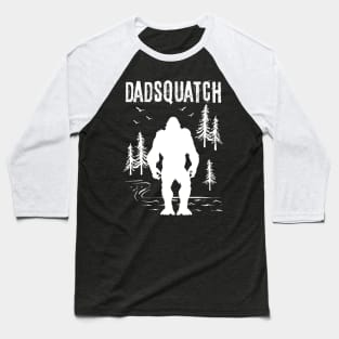 Dadsquatch Funny Bigfoot Baseball T-Shirt